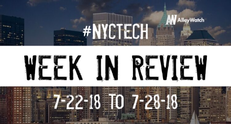 #NYCtech Week in Review: 7/22/18-7/28/18