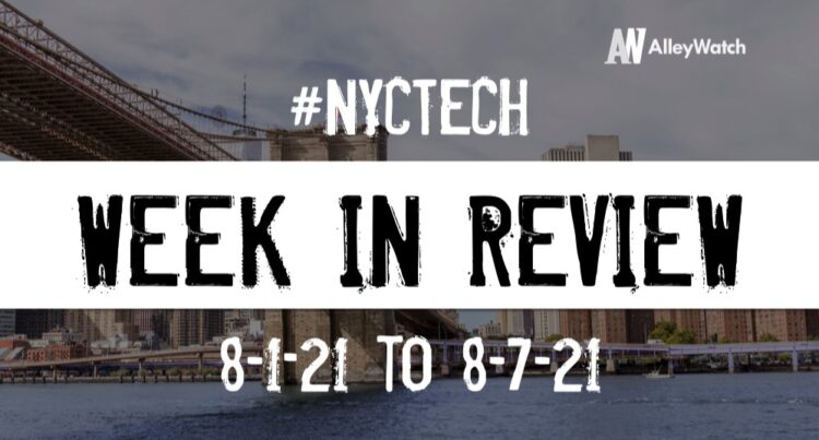 #NYCtech Week in Review: 8/1/21 – 8/7/21