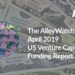 The AlleyWatch April 2019 US Venture Capital Funding Report