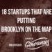 18 Brooklyn Startups that are Putting The Borough on the Map
