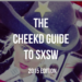 The Cheekd Guide to SXSW