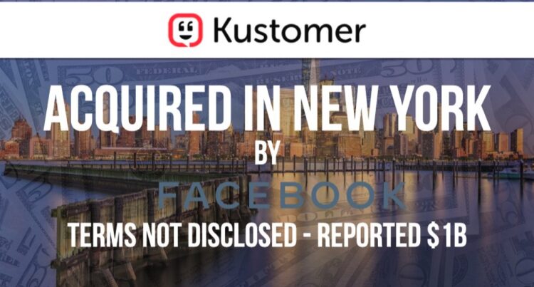 Kustomer Acquired by Facebook for a Reported $1B Price Tag