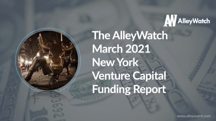 The AlleyWatch March 2021 New York Venture Capital Funding Report