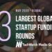 The 13 Largest Global Startup Funding Rounds of May 2020