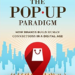 Why Your Pop-Up Will Not Fail: The Pop-Up Paradigm