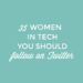 35 Amazing Women in Tech to Follow on Twitter
