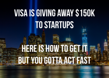 Visa Is Giving Away $150K to Startups. Here Is How to Get It But You Gotta Act Fast