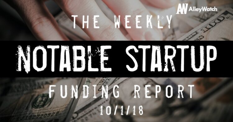 The Weekly Notable Startup Funding Report: 10/1/18
