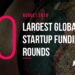 The 20 Largest Global Startup Funding Rounds of August 2018