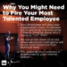 Why You Might Need to Fire Your Most Talented Employee