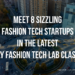 Meet 8 Sizzling Fashion Tech Startups in the Latest NY Fashion Tech Lab Class