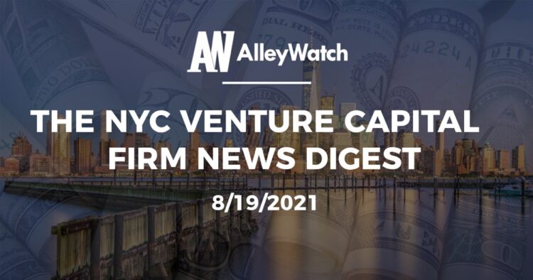 The NYC Venture Capital Firm News Digest: 8/19/2021