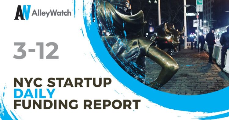 The AlleyWatch NYC Startup Daily Funding Report: 3/12/19