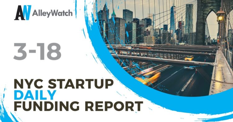 The AlleyWatch Startup Daily Funding Report: 3/18/2022