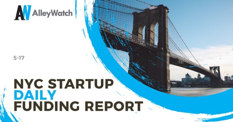The AlleyWatch Startup Daily Funding Report: 5/17/2021