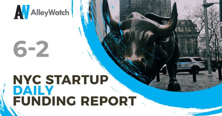 The AlleyWatch Startup Daily Funding Report: 6/2/2021