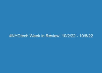 #NYCtech Week in Review: 10/2/22 – 10/8/22
