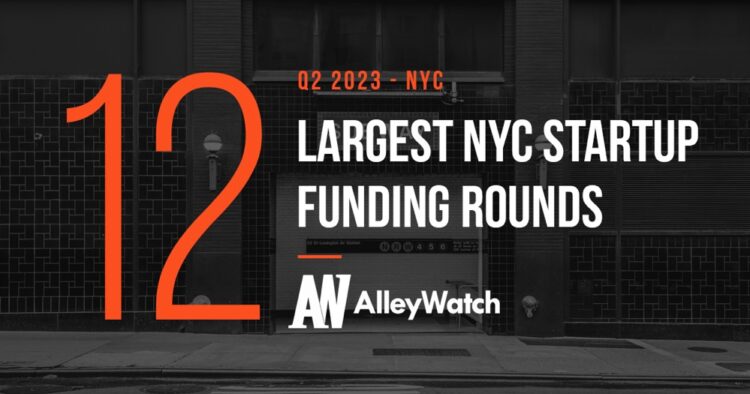 The 12 Largest NYC Tech Startup Funding Rounds Of Q2 2023 – AlleyWatch