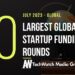The 10 Largest Global Startup Funding Rounds of July 2023