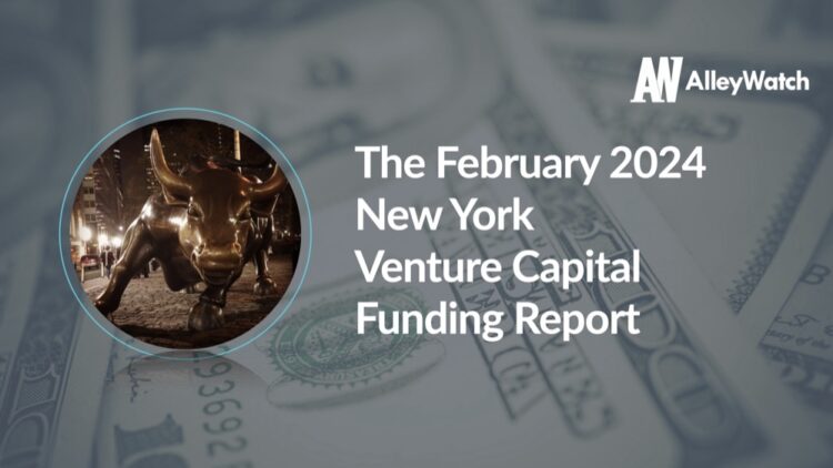 The AlleyWatch February 2024 New York Venture Capital Funding Report