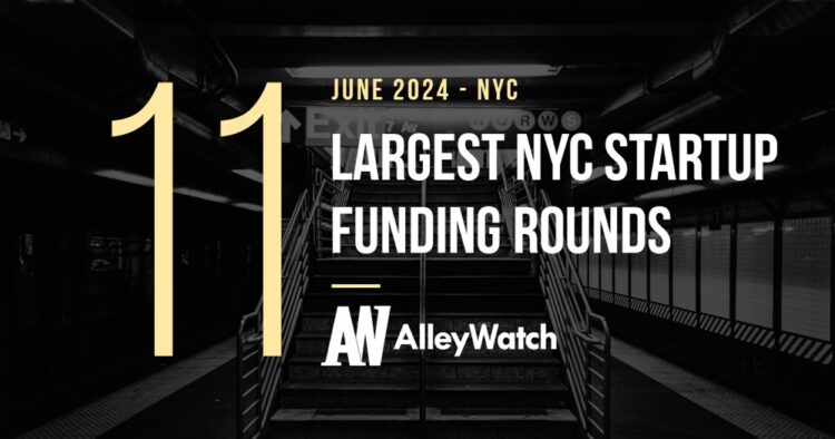 The 11 Largest NYC Tech Startup Funding Rounds Of June 2024 – AlleyWatch