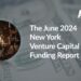 The AlleyWatch June 2024 New York Venture Capital Funding Report