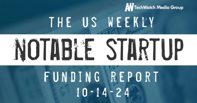 The Weekly Notable Startup Funding Report: 10/14/24