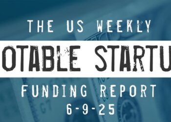 The Weekly Notable Startup Funding Report: 6/9/25