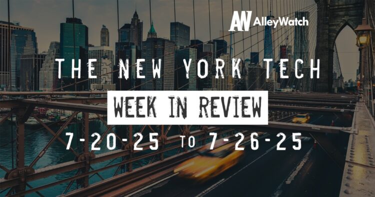 #NYCtech Week in Review: 7/20/25 – 7/26/25