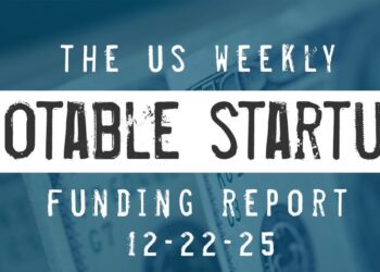 The Weekly Notable Startup Funding Report: 12/22/25