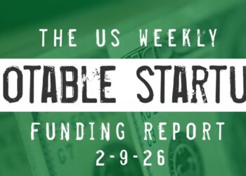 The Weekly Notable Startup Funding Report: 2/9/26