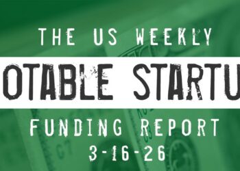 The Weekly Notable Startup Funding Report: 3/16/26