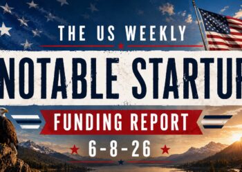 The Weekly Notable Startup Funding Report: 6/8/26