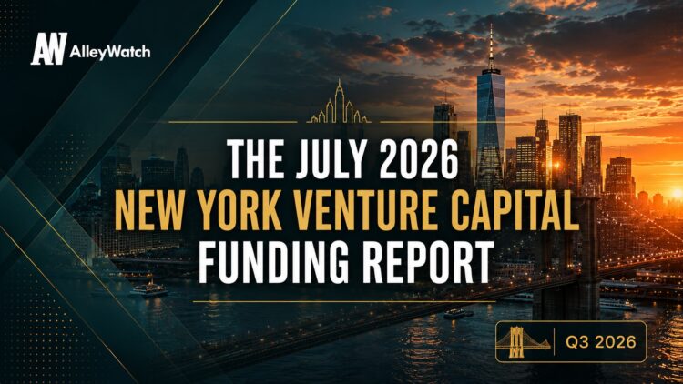 The AlleyWatch July 2026 New York Venture Capital Funding Report