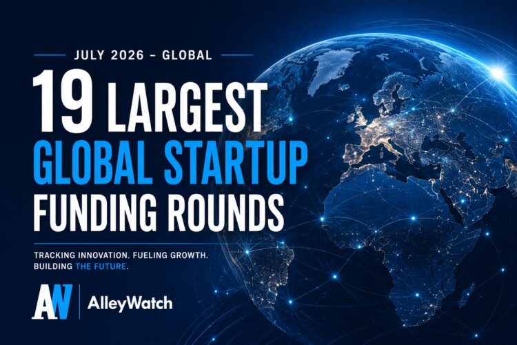 The 19 Largest Global Startup Funding Rounds of July 2026