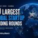 The 19 Largest Global Startup Funding Rounds of July 2026