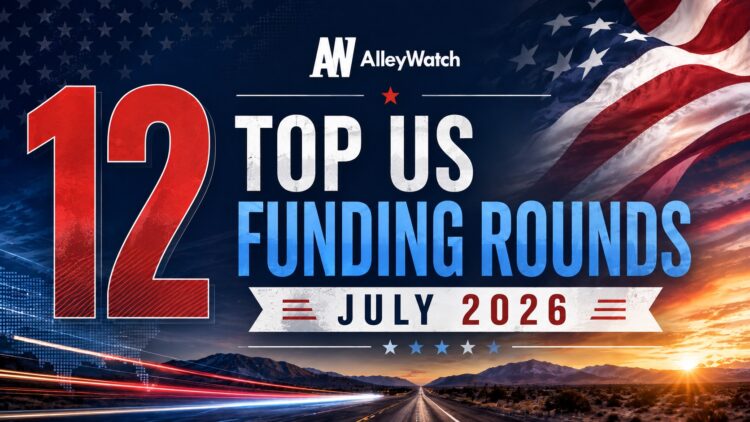 The 12 Largest US Funding Rounds of July 2026