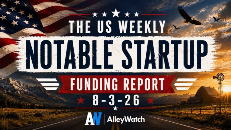 The Weekly Notable Startup Funding Report: 8/3/26