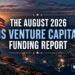 The August 2026 US Venture Capital Funding Report
