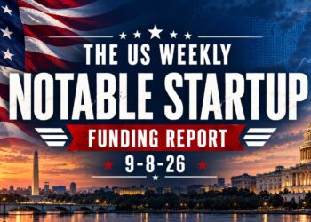The Weekly Notable Startup Funding Report: 9/8/26